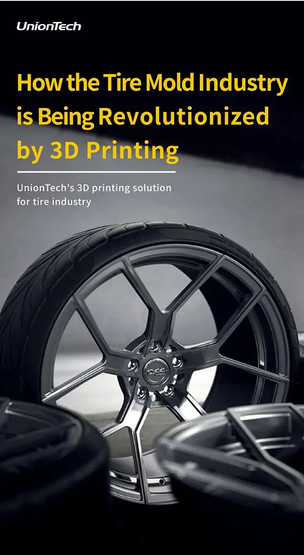 Uniontech Releases A 3D Printing Solution For The Tire Industry Uniontech Releases A 3D Printing Solution For The Tire Industry